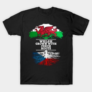 Welsh Grown With Czech Roots - Gift for Czech With Roots From Czech Republic T-Shirt